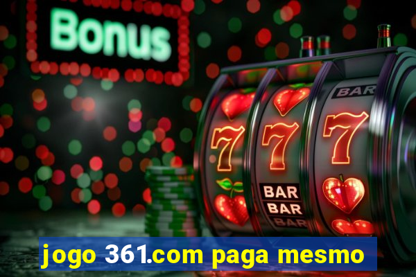 jogo 361.com paga mesmo